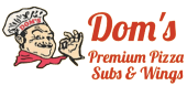 Dom's Premium Pizza Subs & Wings